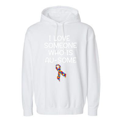 I Love Someone Who Is Ausome Autism Awareness Gift Garment-Dyed Fleece Hoodie