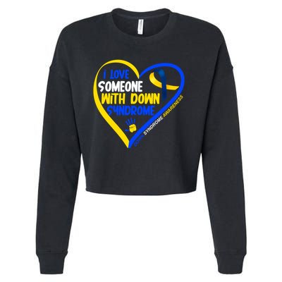 I Love Someone With Down Syndrome Awareness Cropped Pullover Crew