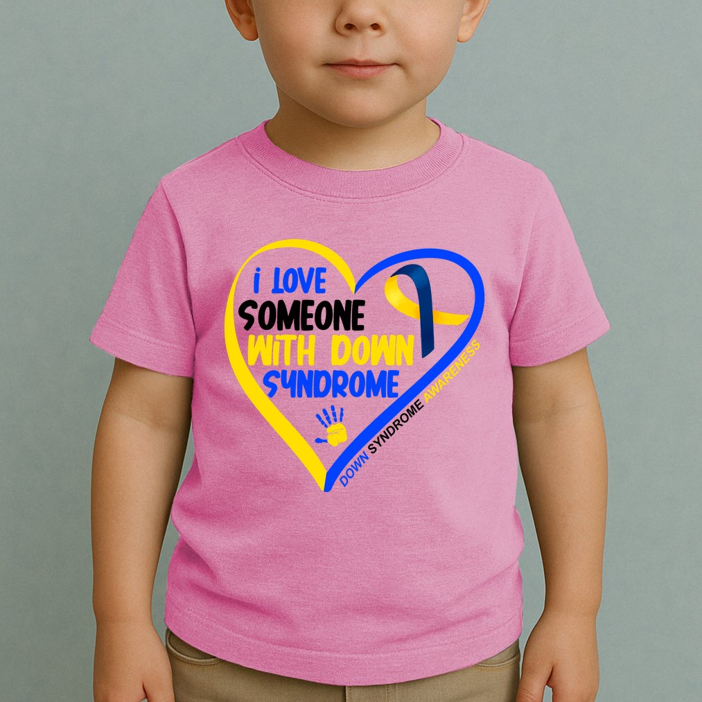 I Love Someone With Down Syndrome Awareness Toddler T-Shirt