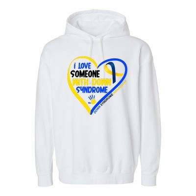 I Love Someone With Down Syndrome Awareness Garment-Dyed Fleece Hoodie