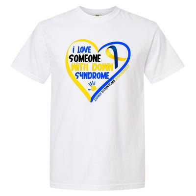 I Love Someone With Down Syndrome Awareness Garment-Dyed Heavyweight T-Shirt