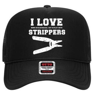 I Love Strippers Funny Electrician Funny Gift Fathers High Crown Mesh Back Trucker Hat