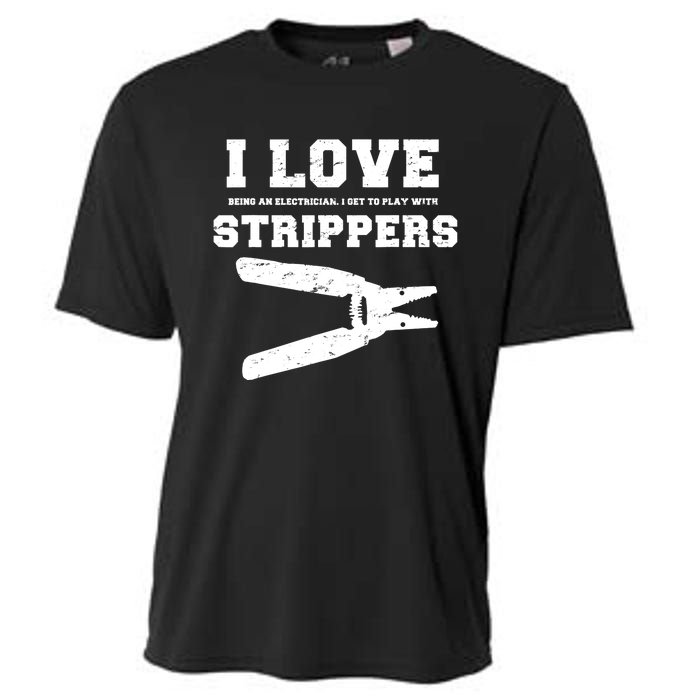 I Love Strippers Funny Electrician Funny Gift Fathers Cooling Performance Crew T-Shirt