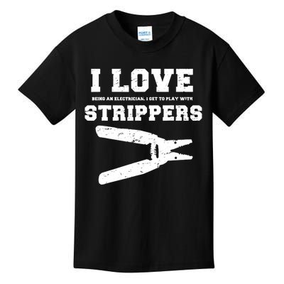 I Love Strippers Funny Electrician Funny Gift Fathers Kids T-Shirt