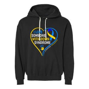 I Love Someone With Down Syndrome Down Syndrome Awareness Garment-Dyed Fleece Hoodie