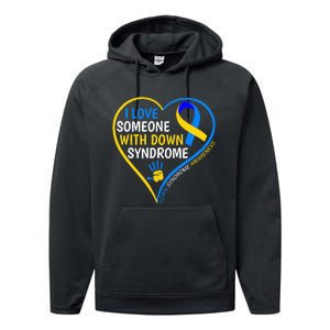 I Love Someone With Down Syndrome Down Syndrome Awareness Performance Fleece Hoodie