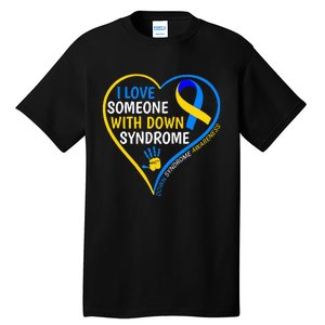 I Love Someone With Down Syndrome Down Syndrome Awareness Tall T-Shirt