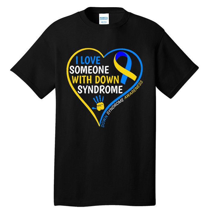 I Love Someone With Down Syndrome Down Syndrome Awareness Tall T-Shirt