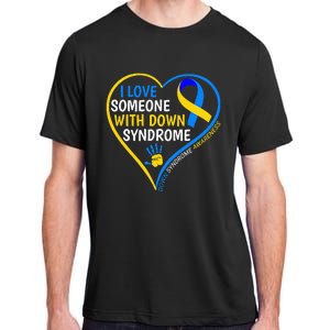 I Love Someone With Down Syndrome Down Syndrome Awareness Adult ChromaSoft Performance T-Shirt