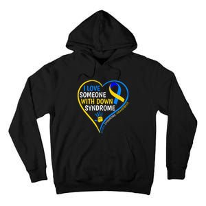 I Love Someone With Down Syndrome Down Syndrome Awareness Tall Hoodie