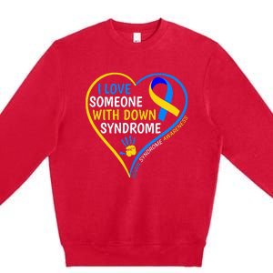 I Love Someone With Down Syndrome Down Syndrome Awareness Premium Crewneck Sweatshirt