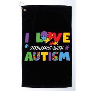 I Love Someone With Autism Gift Autism Awareness Day Platinum Collection Golf Towel