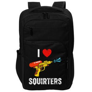 I Love Squirters Funny I Heart Squirters Impact Tech Backpack