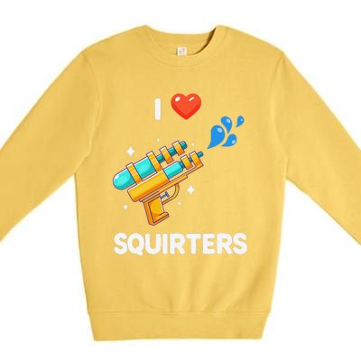 I Love Squirters Funny Premium Crewneck Sweatshirt