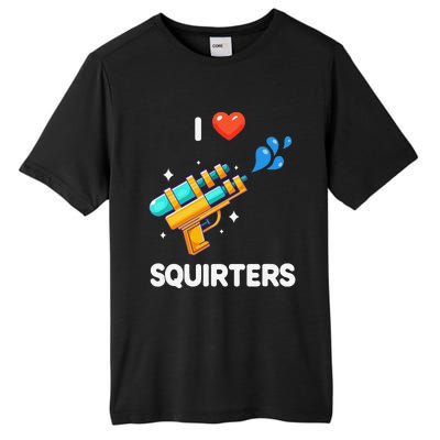 I Love Squirters Funny Tall Fusion ChromaSoft Performance T-Shirt