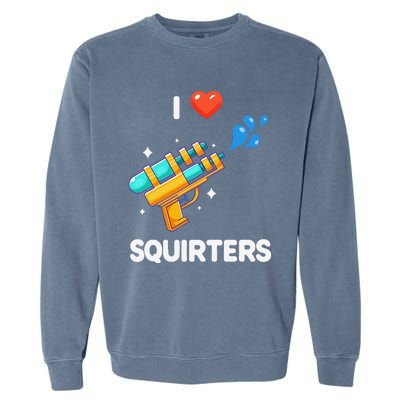 I Love Squirters Funny Garment-Dyed Sweatshirt