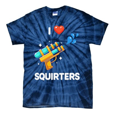 I Love Squirters Funny Tie-Dye T-Shirt