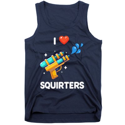 I Love Squirters Funny Tank Top