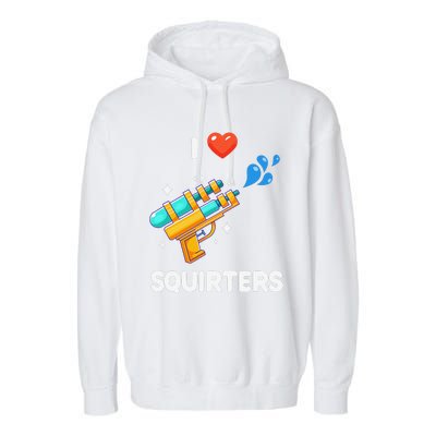 I Love Squirters Funny Garment-Dyed Fleece Hoodie