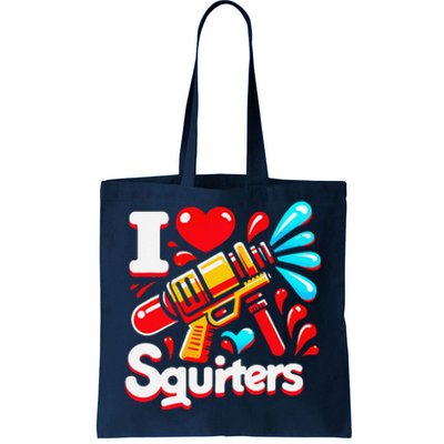 I Love Squirters Funny Tote Bag