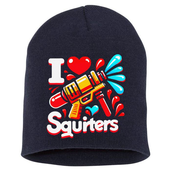 I Love Squirters Funny Short Acrylic Beanie