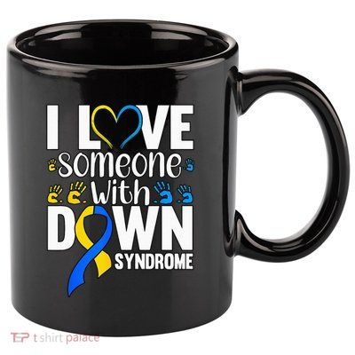 I Love Someone With Down Syndrome 11oz C Handle Ceramic Mug