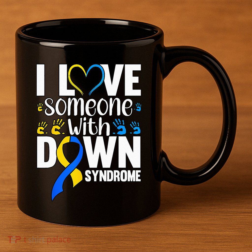 I Love Someone With Down Syndrome 11oz C Handle Ceramic Mug