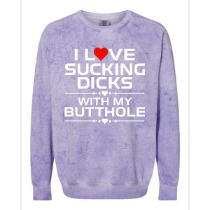 I Love Sucking Dicks With My Butthole Colorblast Crewneck Sweatshirt