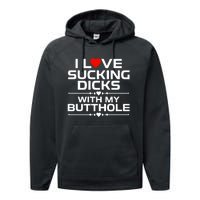 I Love Sucking Dicks With My Butthole Performance Fleece Hoodie