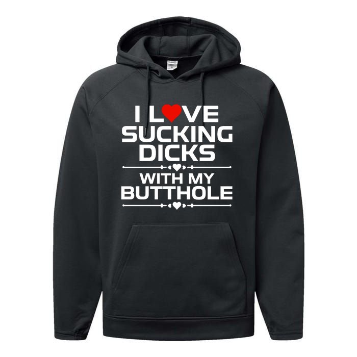 I Love Sucking Dicks With My Butthole Performance Fleece Hoodie