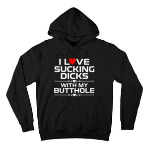 I Love Sucking Dicks With My Butthole Hoodie