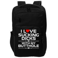 I Love Sucking Dicks With My Butthole Impact Tech Backpack