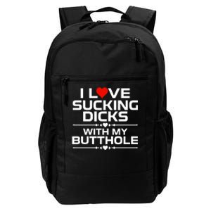 I Love Sucking Dicks With My Butthole Daily Commute Backpack