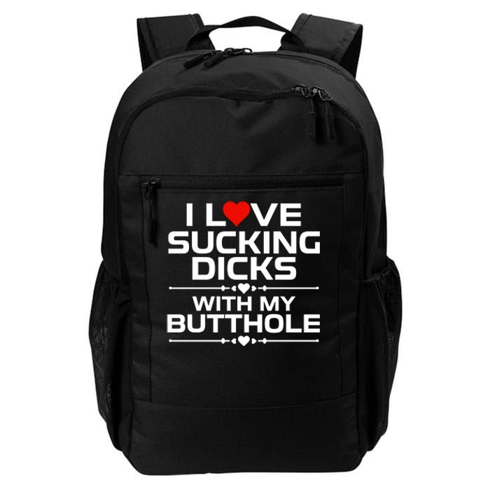 I Love Sucking Dicks With My Butthole Daily Commute Backpack