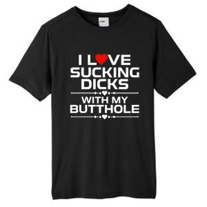 I Love Sucking Dicks With My Butthole Tall Fusion ChromaSoft Performance T-Shirt