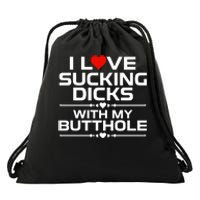 I Love Sucking Dicks With My Butthole Drawstring Bag