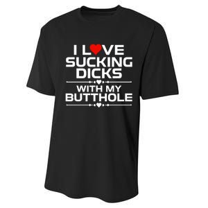 I Love Sucking Dicks With My Butthole Performance Sprint T-Shirt