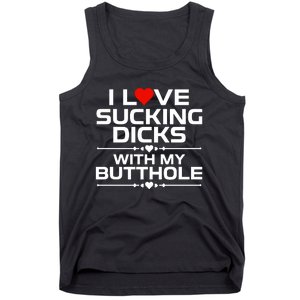 I Love Sucking Dicks With My Butthole Tank Top