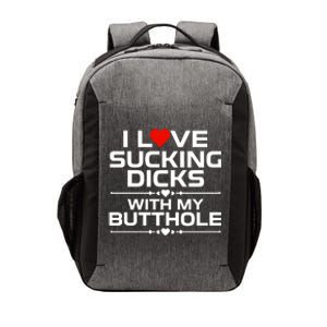 I Love Sucking Dicks With My Butthole Vector Backpack