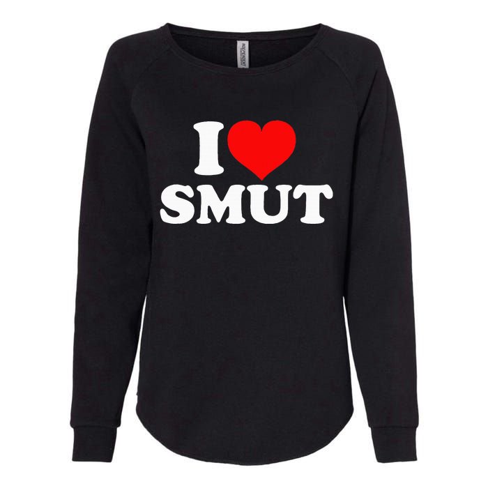 I Love Smut Womens California Wash Sweatshirt