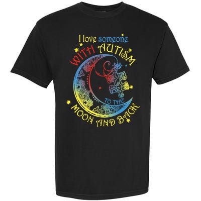 I Love Someone With Autism To The Moon And Back Garment-Dyed Heavyweight T-Shirt
