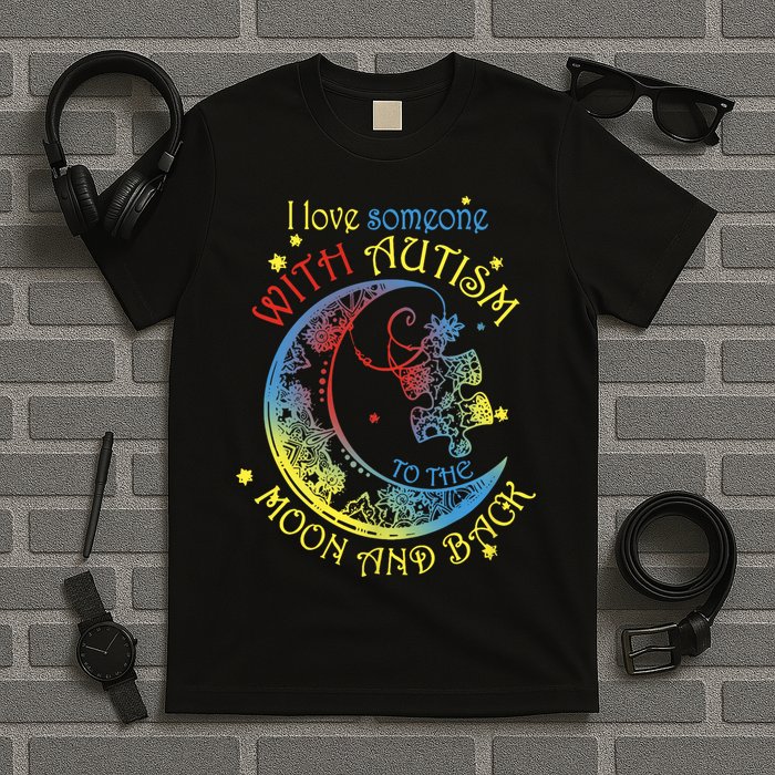 I Love Someone With Autism To The Moon And Back T-Shirt