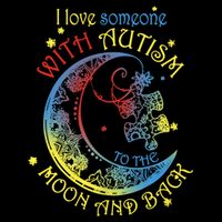 I Love Someone With Autism To The Moon And Back T-Shirt