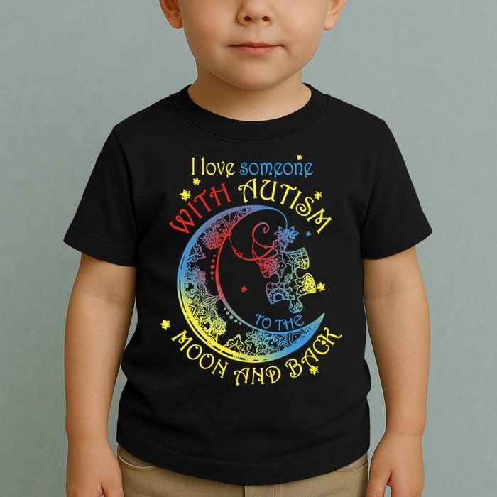 I Love Someone With Autism To The Moon And Back Toddler T-Shirt