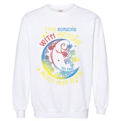 I Love Someone With Autism To The Moon And Back Garment-Dyed Sweatshirt