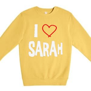 I Love Sarah, I Love You With All My Heart Premium Crewneck Sweatshirt