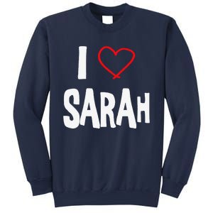 I Love Sarah, I Love You With All My Heart Sweatshirt