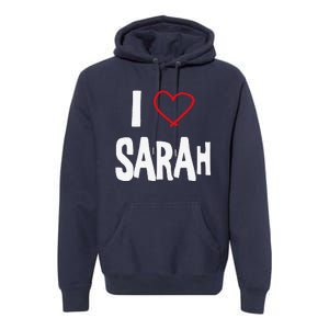 I Love Sarah, I Love You With All My Heart Premium Hoodie