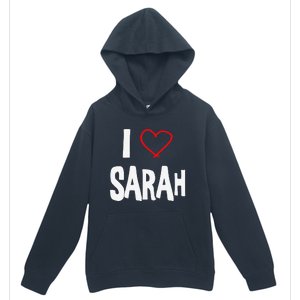 I Love Sarah, I Love You With All My Heart Urban Pullover Hoodie