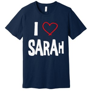 I Love Sarah, I Love You With All My Heart Premium T-Shirt